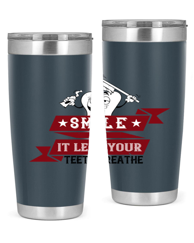Smile it lets your teeth breathe Style 21#- dentist- tumbler