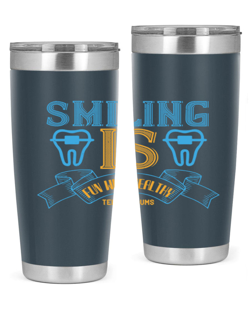 Smiling is Fun With Healthy Teeth Gums Style 20#- dentist- tumbler