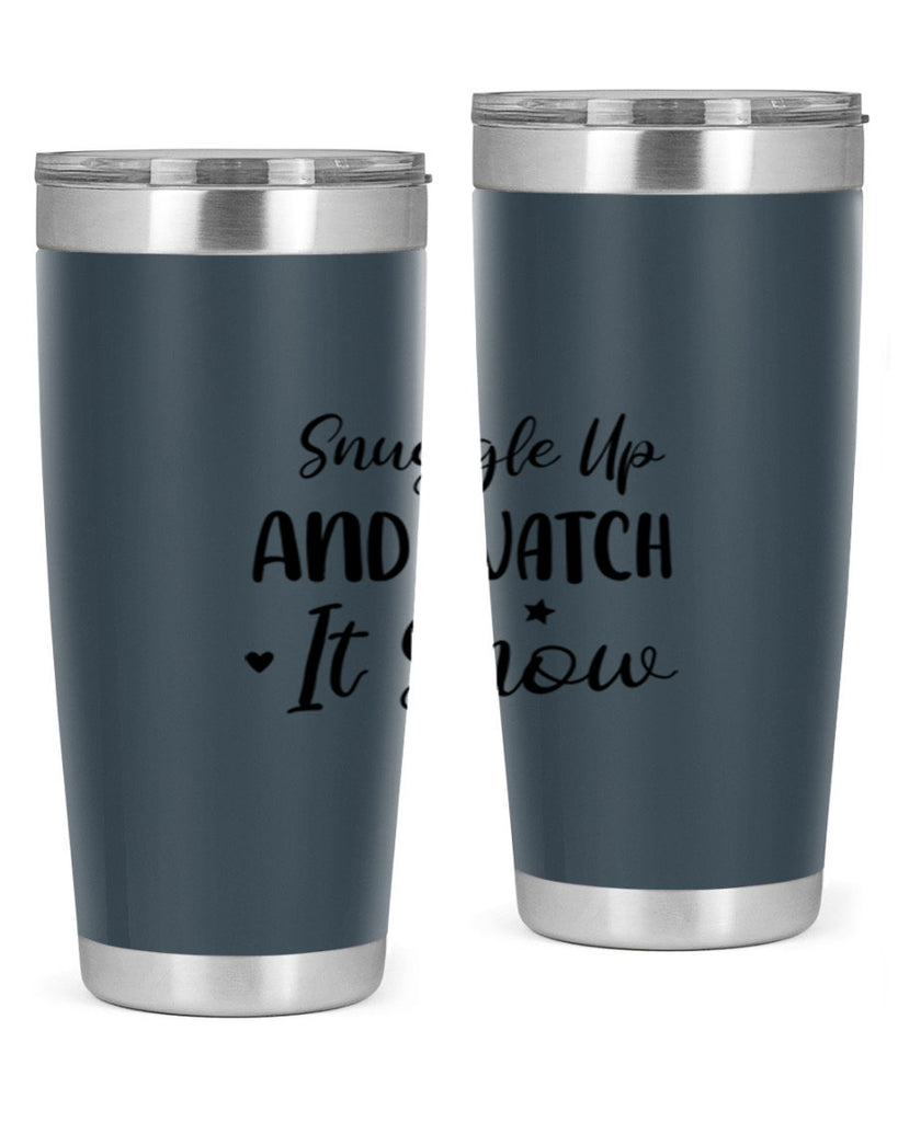 Snuggle Up And Watch It Snow 383#- winter- Tumbler