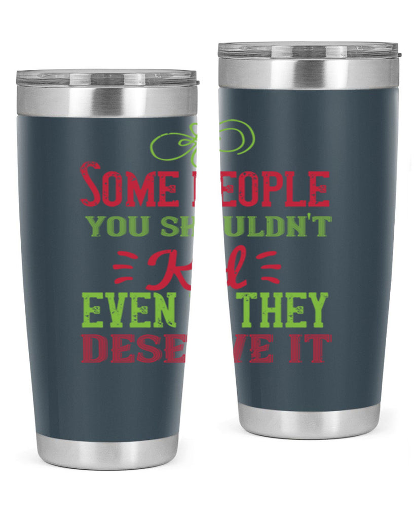 Some people you shouldnt kid even if they deserve it Style 19#- baby- Tumbler