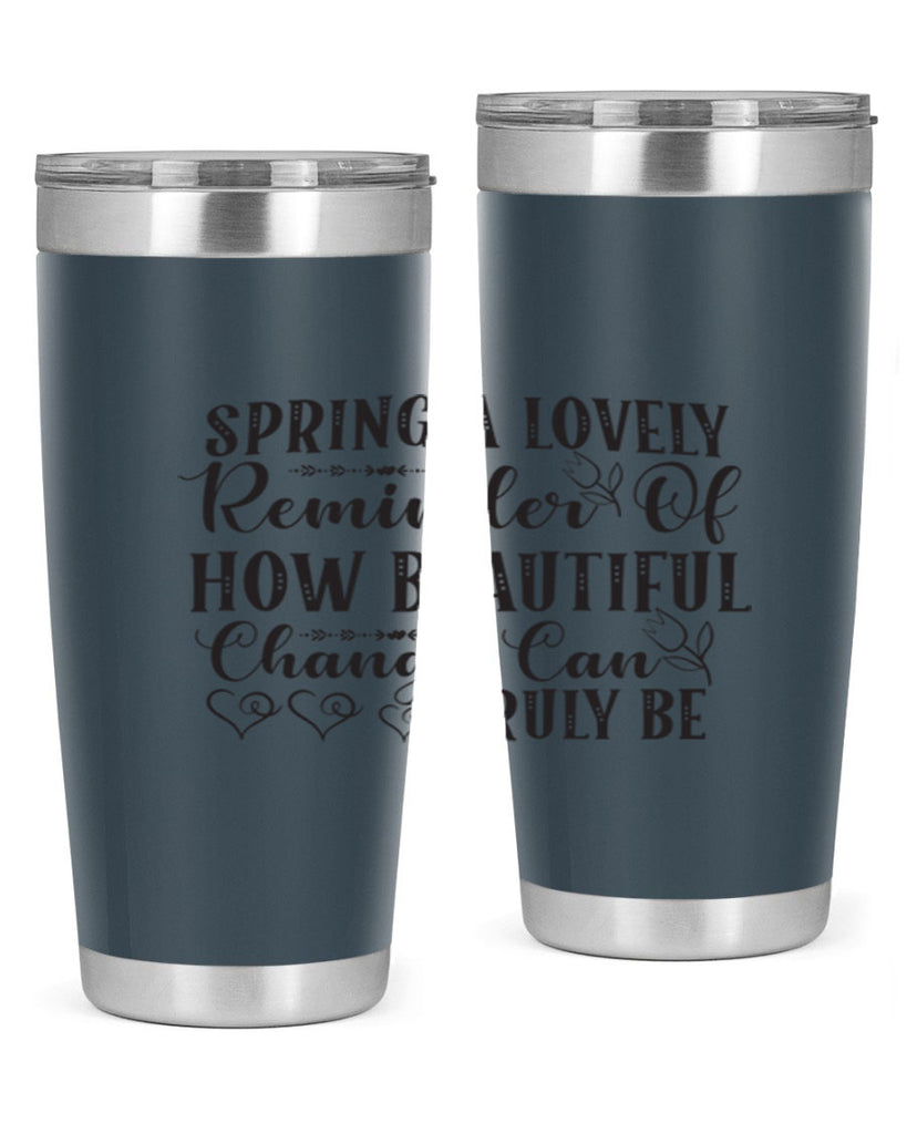 Spring a lovely reminder of how beautiful change can truly be407#- spring- Tumbler