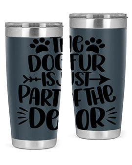 The Dog Fur Is Just Part Of The Decor Style 8#- dog- Tumbler