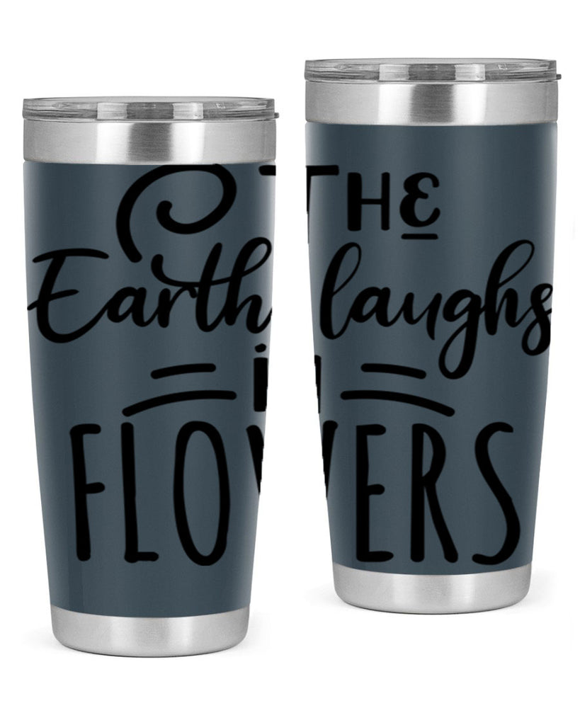 The EARTH LAUGHS in FLOWERS 546#- spring- Tumbler