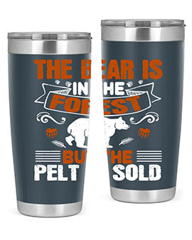 The bear is in the forest, but the pelt is sold 30#- Bears- Tumbler