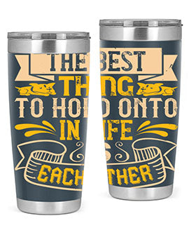 The best thing to hold onto in life is each other Style 22#- dog- Tumbler
