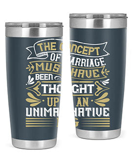 The concept of marriage must have been thought up by an unimaginative pig Style 24#- pig- Tumbler