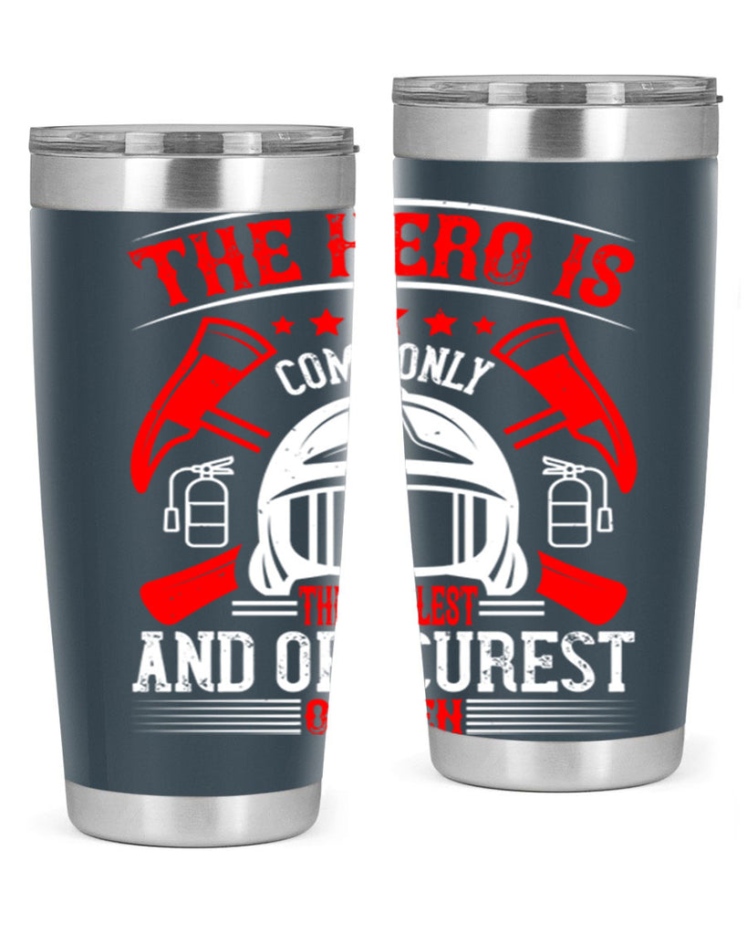 The hero is commonly the simplest and obscurest of men Style 22#- fire fighter- tumbler