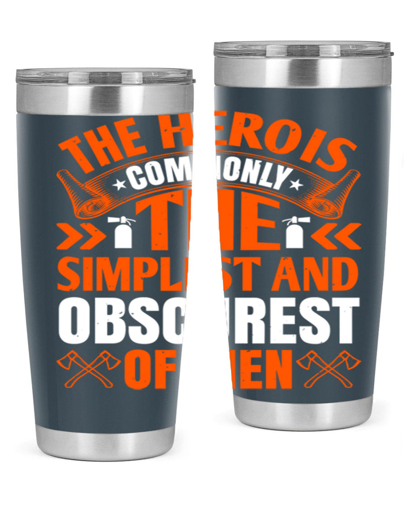 The hero is commonly the simplest and obscurest of men Style 26#- fire fighter- tumbler