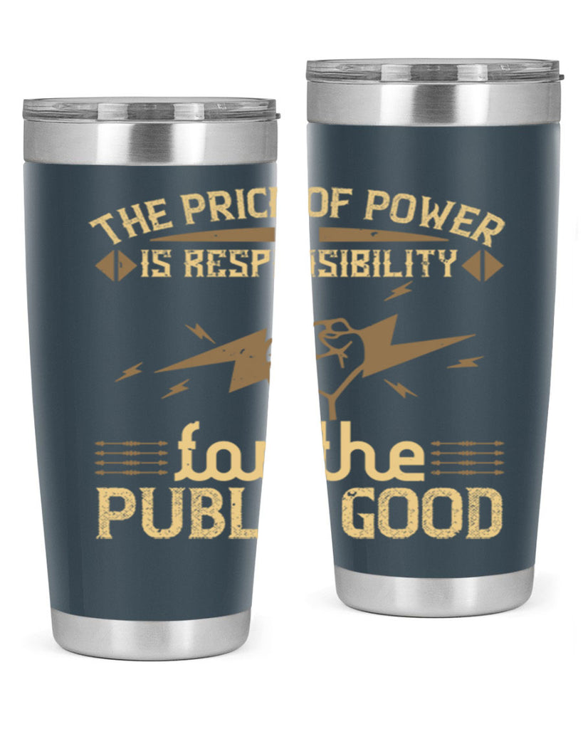 The price of power is responsibility for the public good Style 9#- electrician- tumbler