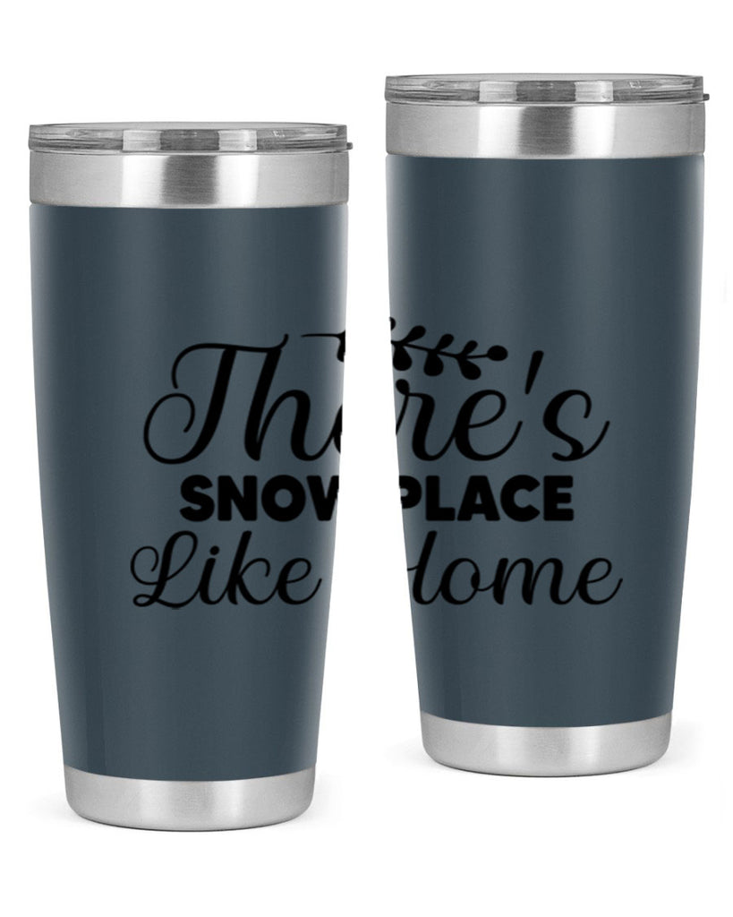 Theres Snow Place Like Home 405#- winter- Tumbler