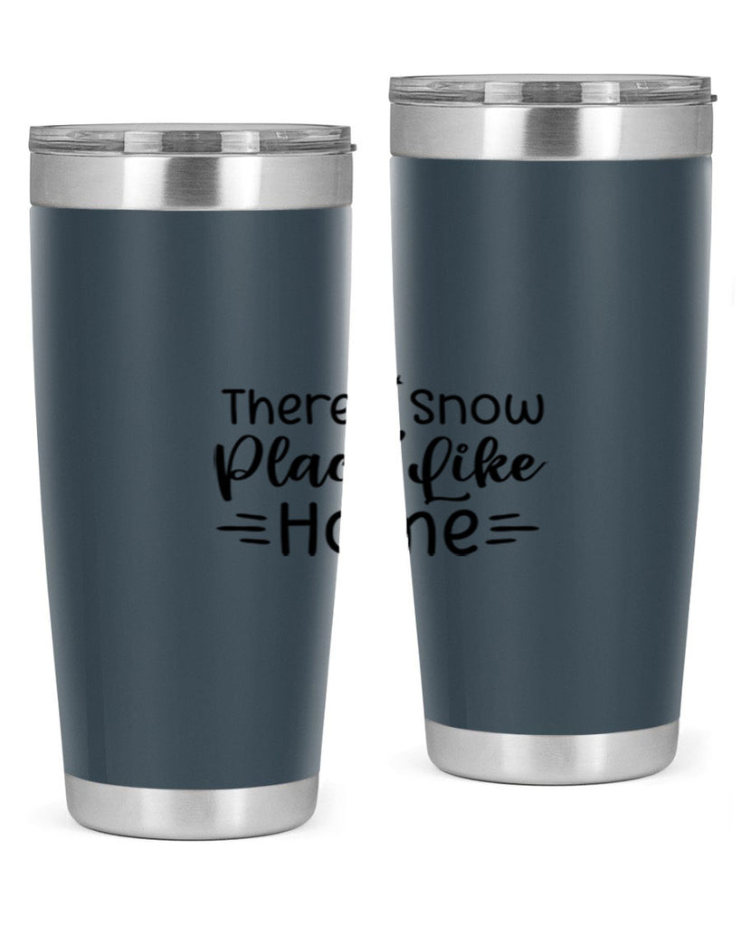 Theres Snow Place Like Home 406#- winter- Tumbler