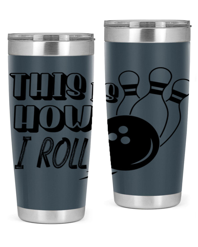 This is how I roll 141#- bowlig- Tumbler