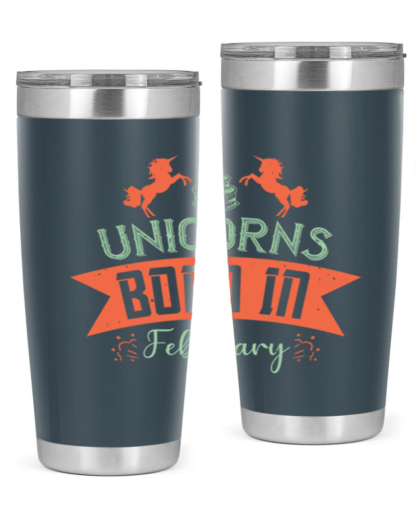 Unicorns Born In February Style 20#- birthday- tumbler