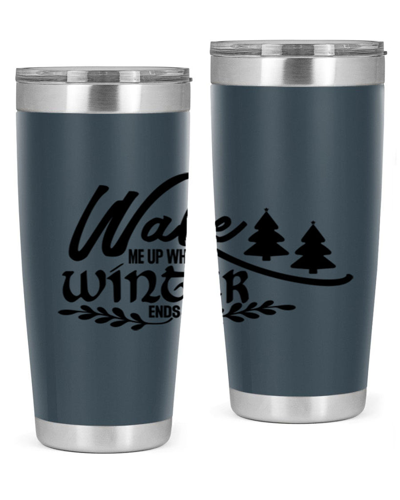 Wake Me Up When Winter Ends 428#- winter- Tumbler