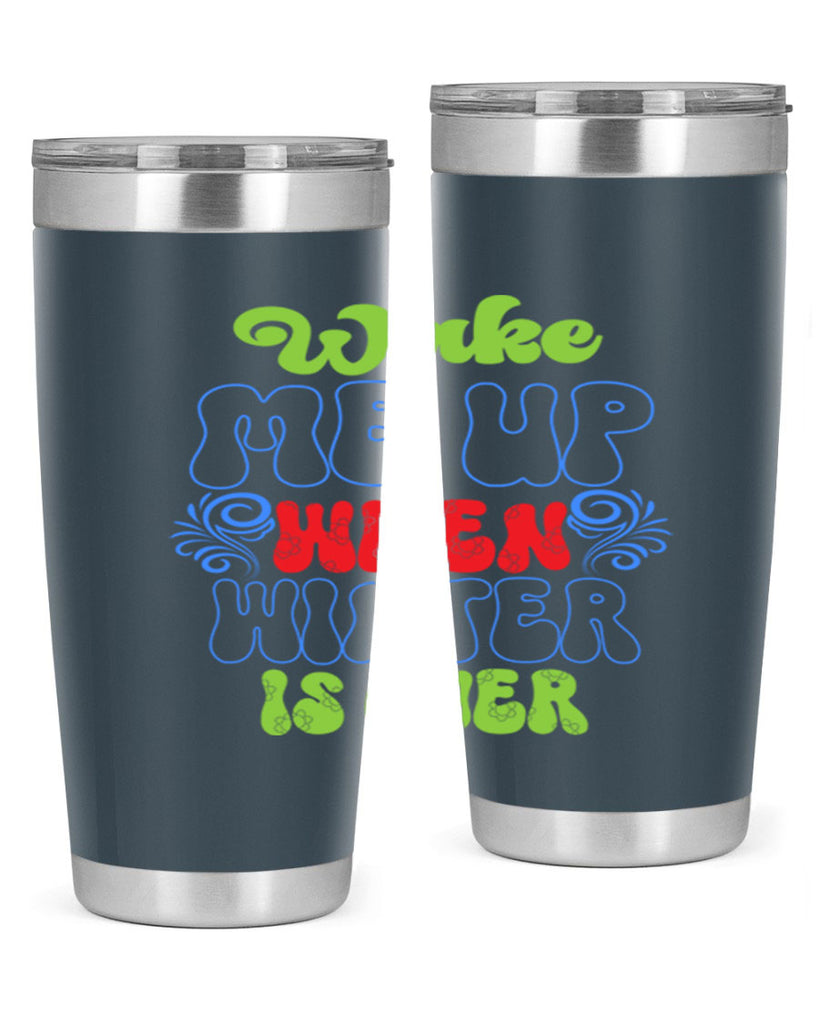 Wake me up when winter is over 431#- winter- Tumbler