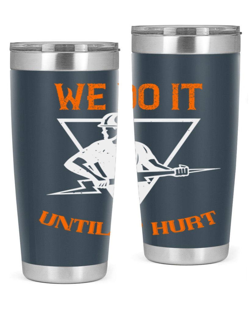 We do it untill it hurt Style 3#- electrician- tumbler