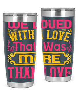 We loved with a love that was more than love Style 12#- dog- Tumbler