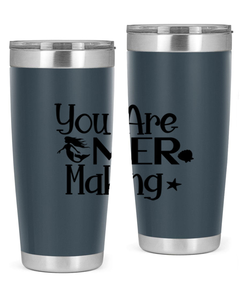 You Are Mer Making 679#- mermaid- Tumbler