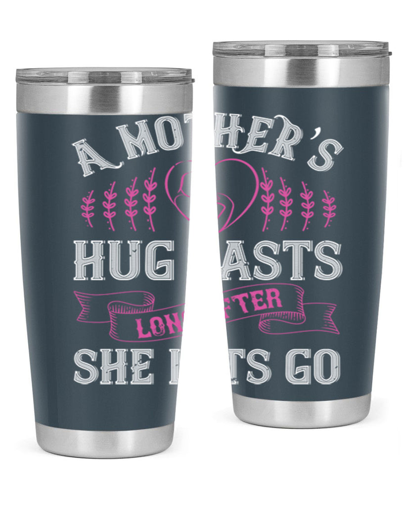 a mother’s hug lasts long after she lets go 231#- mom- Tumbler