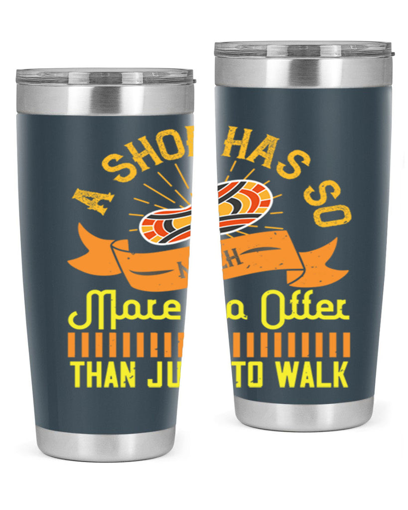 a shoe has so much more to offer than just to walk 96#- walking- Tumbler