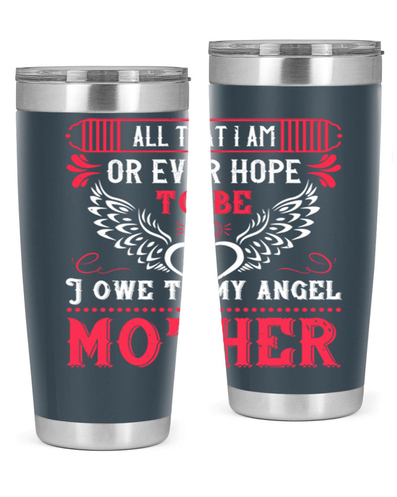 all that i am or 94#- mothers day- Tumbler