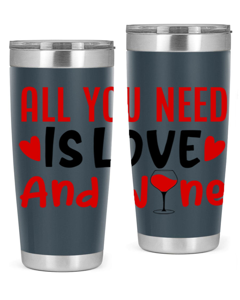 all you need is love and wine 81#- valentines day- Tumbler