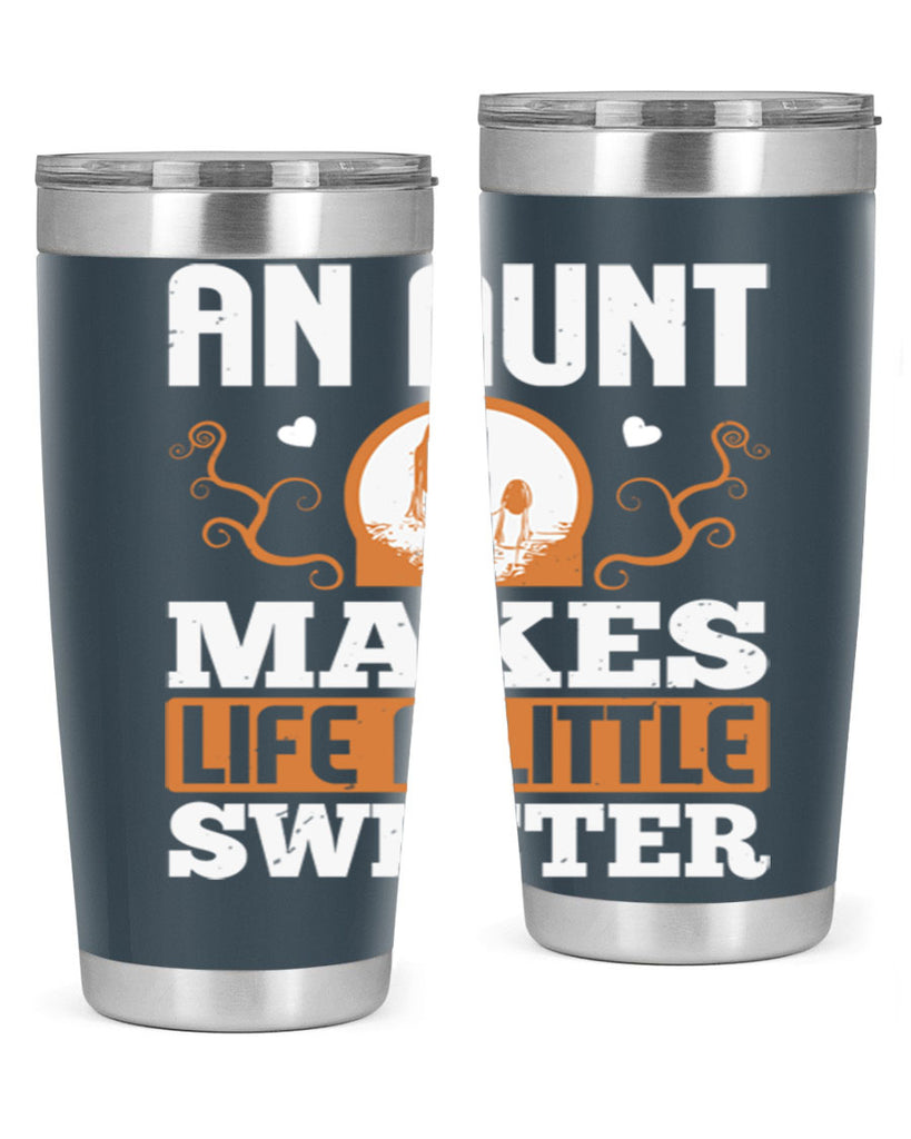 an aunt makes life a little sweeter 3#- mothers day- Tumbler