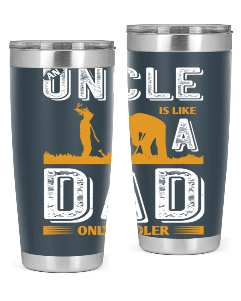 an uncle is like a dad only cooler 167#- fathers day- Tumbler