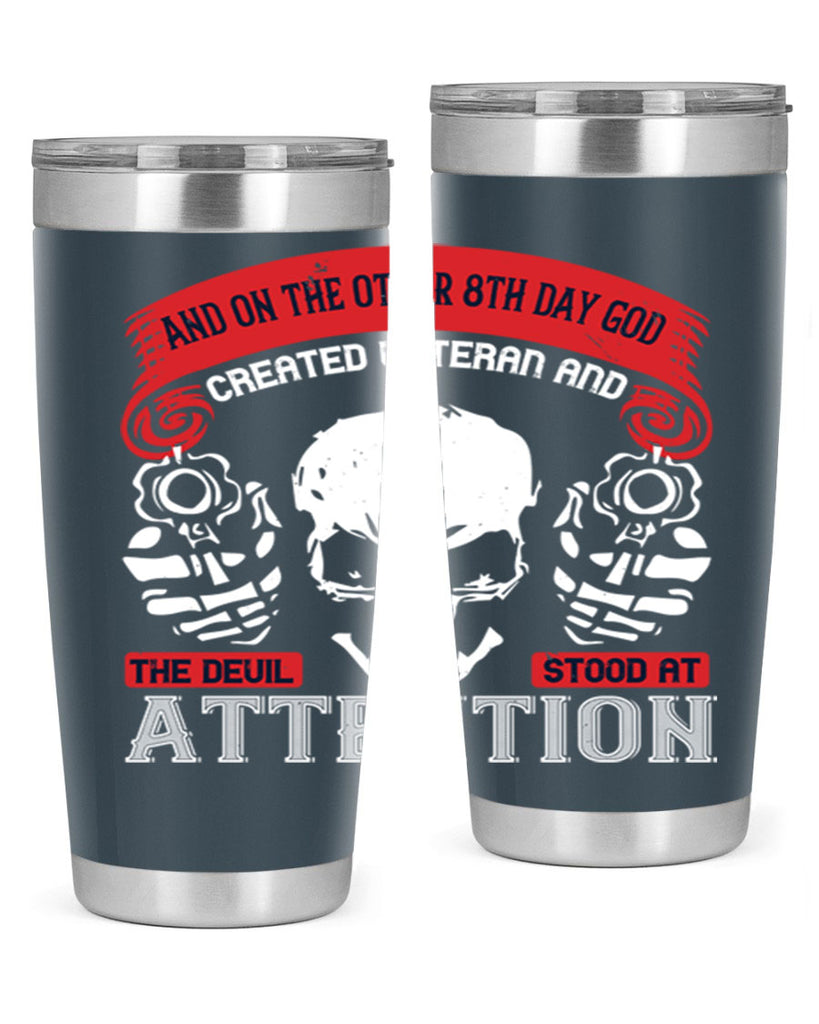 and on the other th day god created veteran and the devil stood at attention 74#- Veterns Day- Tumbler