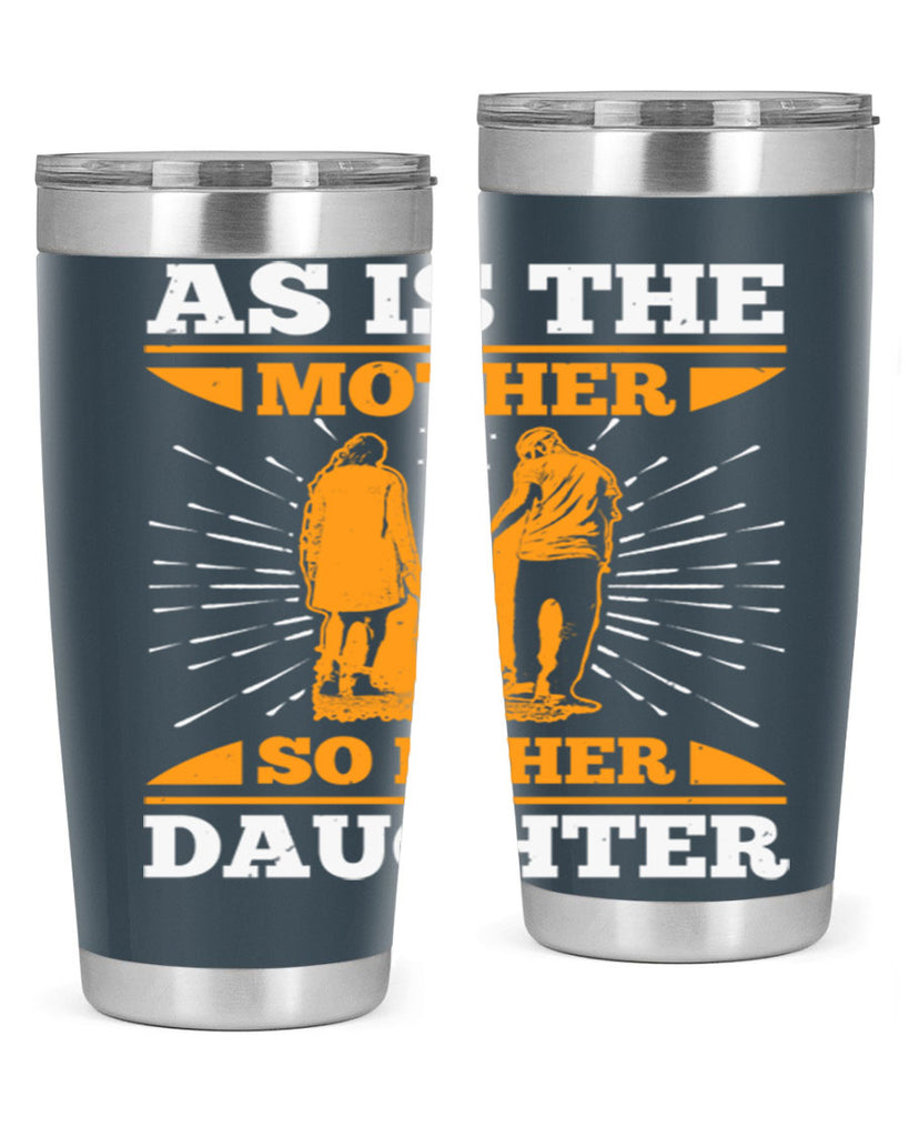 as is the mother so is her daughter 95#- mothers day- Tumbler