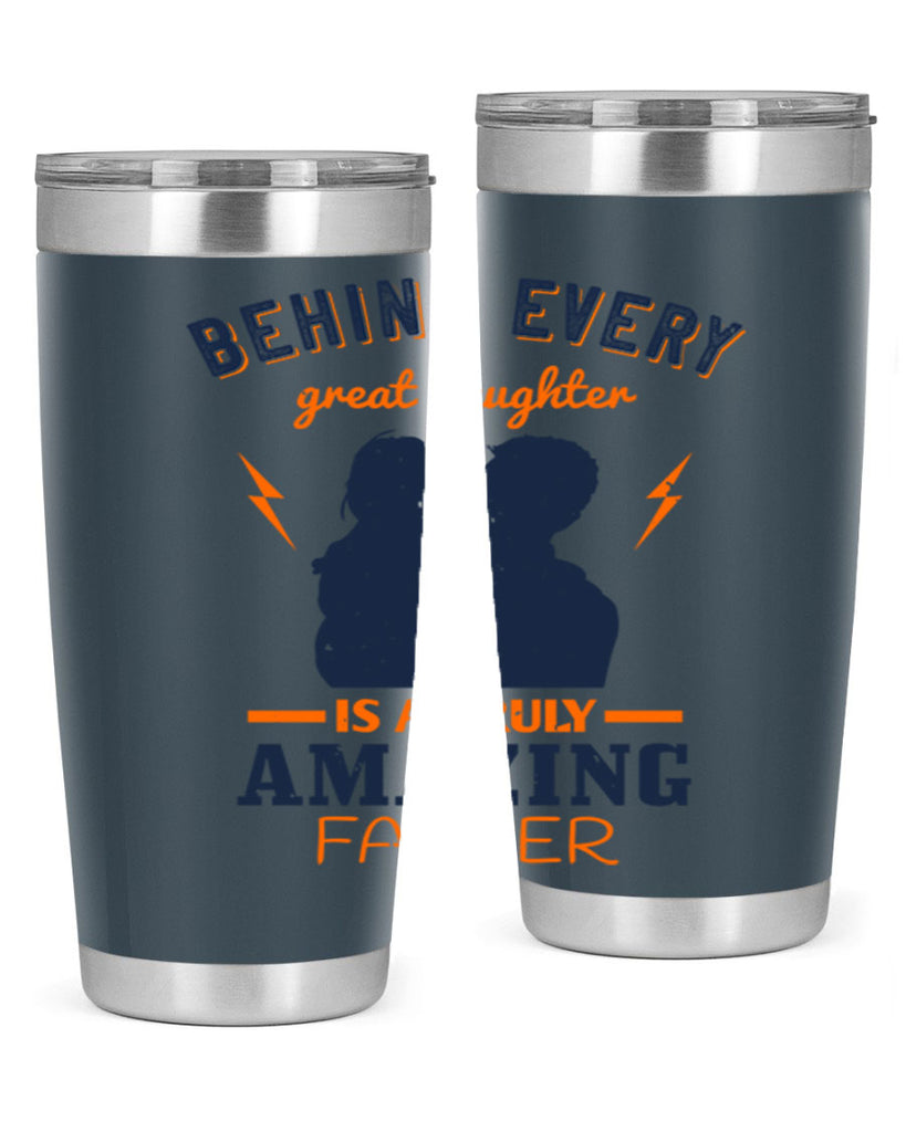 behind every great daughter 254#- fathers day- Tumbler