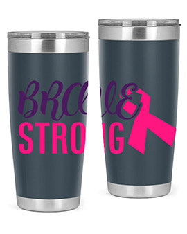 brave strong Style 15#- breast cancer- Tumbler