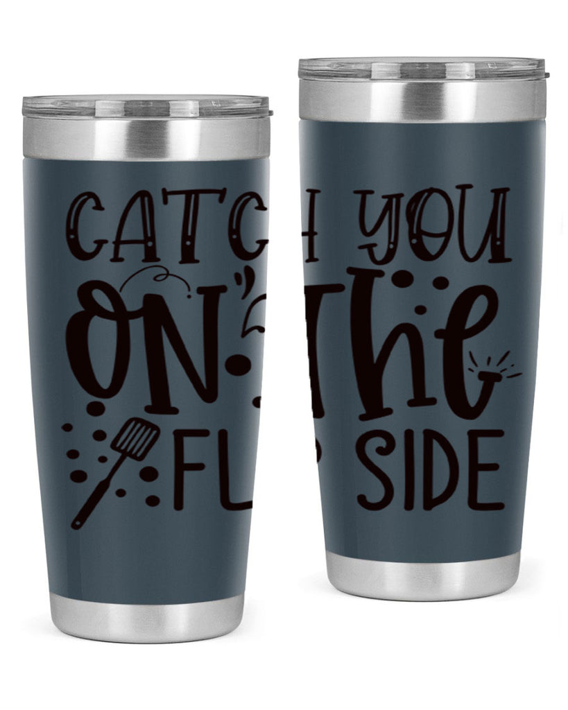 catch you on the flipside 49#- kitchen- Tumbler