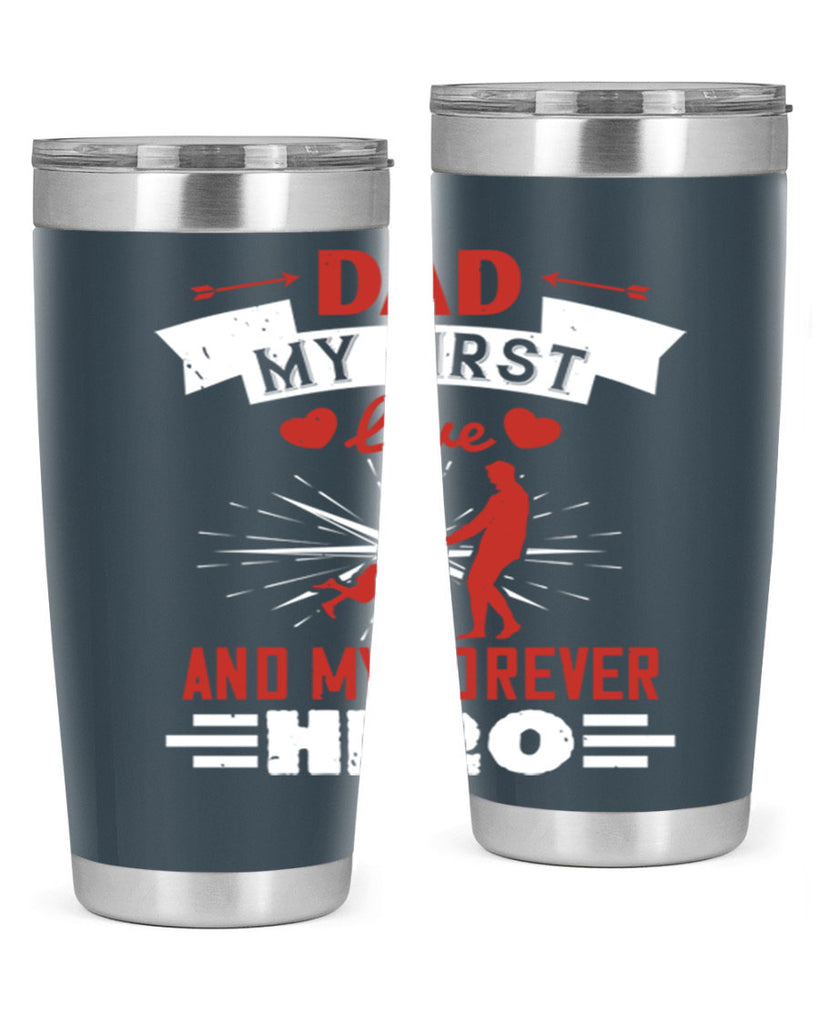 dad my first love and my forever hero 114#- fathers day- Tumbler