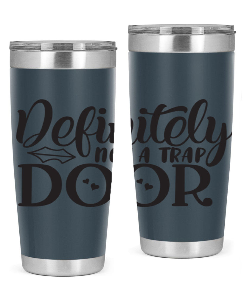 definitely not a trap door 78#- home- Tumbler