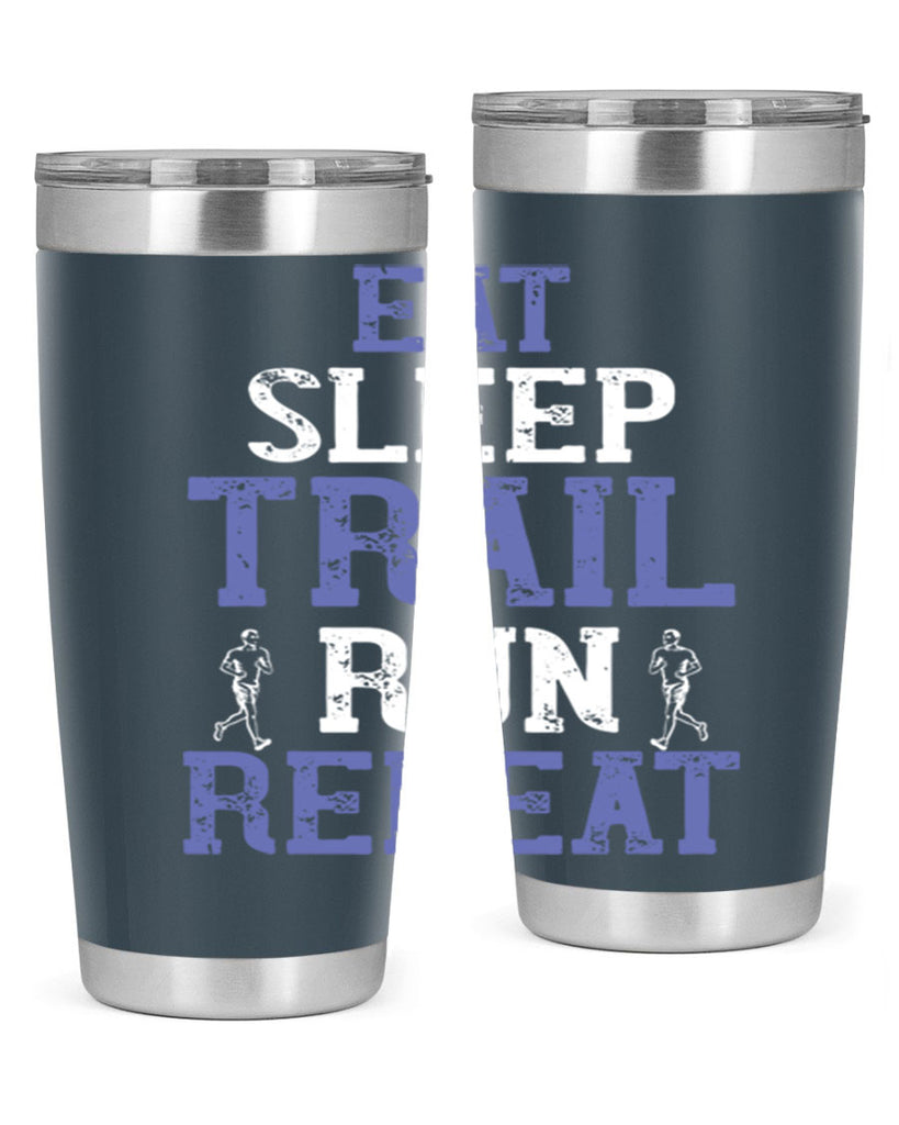 eat sleep trail run repeat 45#- running- Tumbler