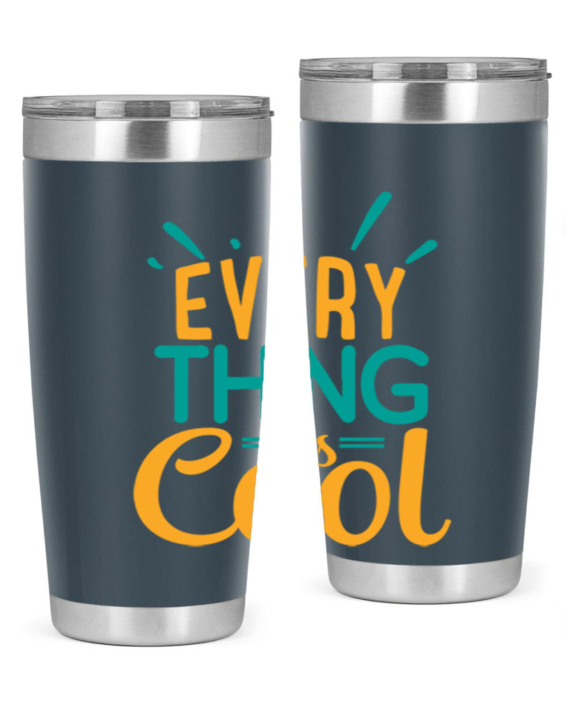 every thing is cool Style 105#- summer- Tumbler