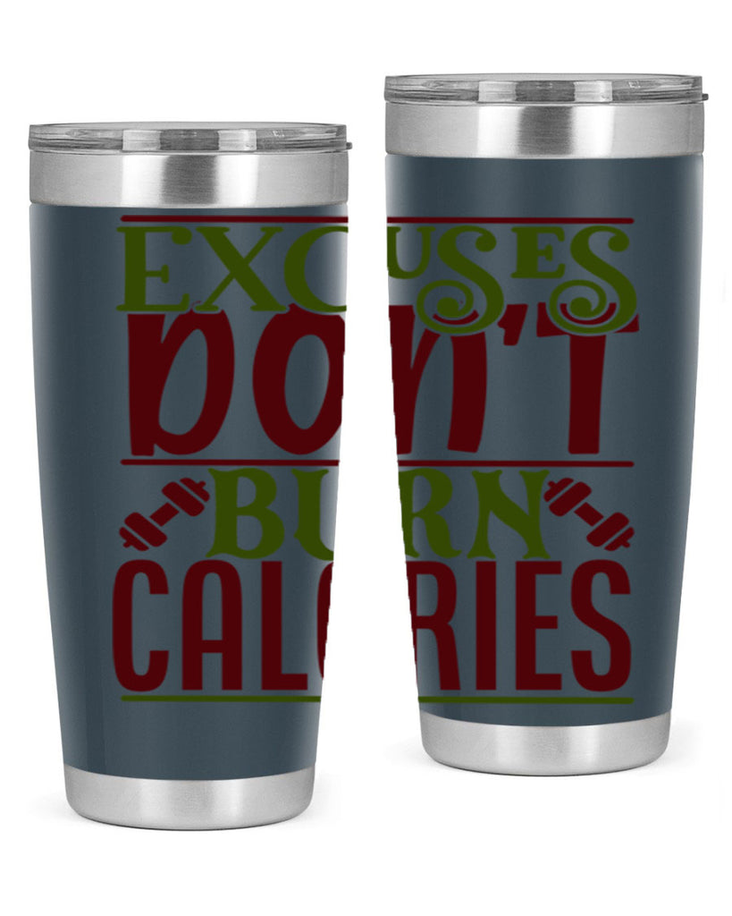 excuses dont burn calories 46#- gym- Tumbler