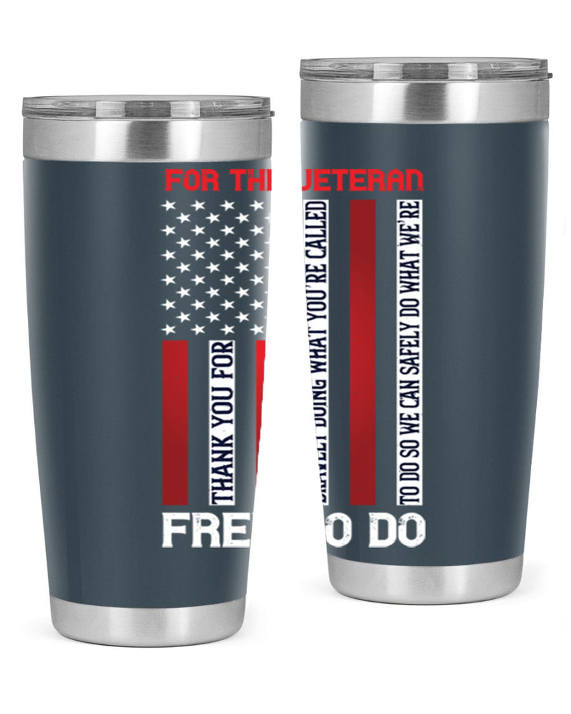 for the veteran thank you for bravely doing what you’re called 62#- Veterns Day- Tumbler