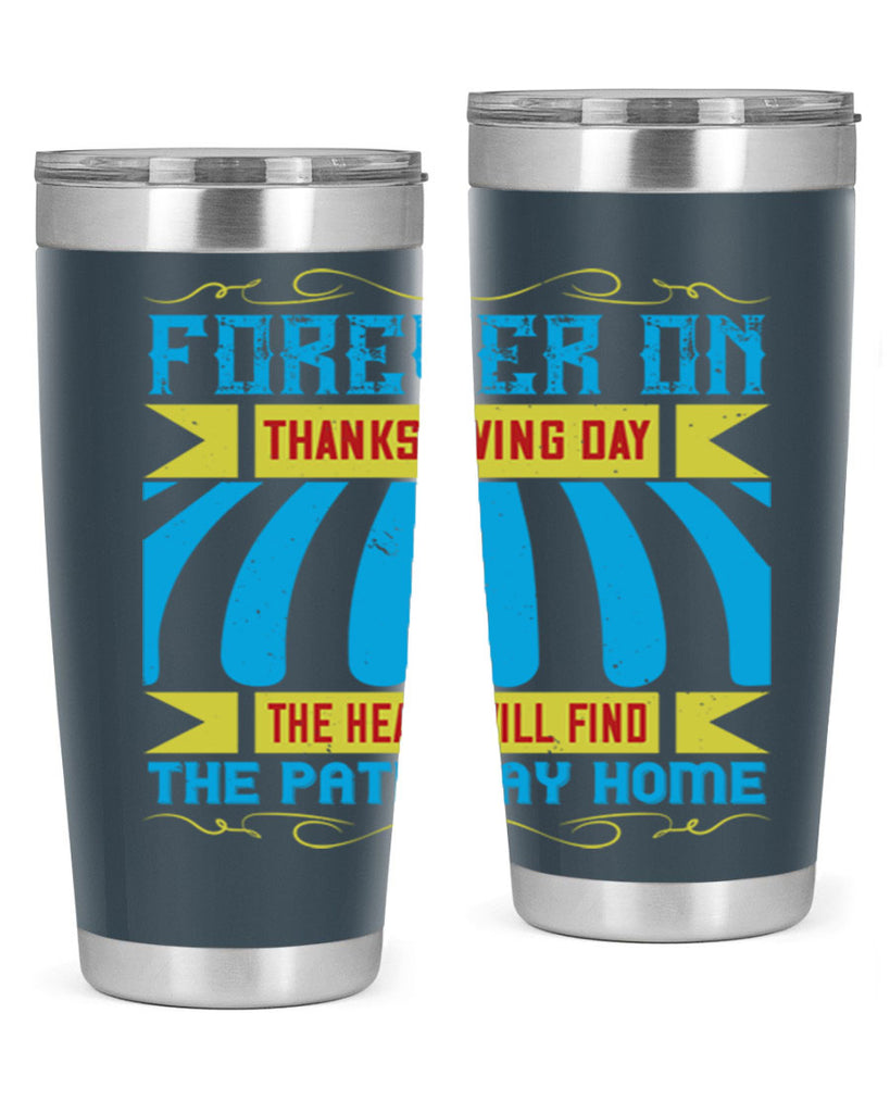 forever on thanksgiving day the heart will find the pathway home 46#- thanksgiving- Tumbler