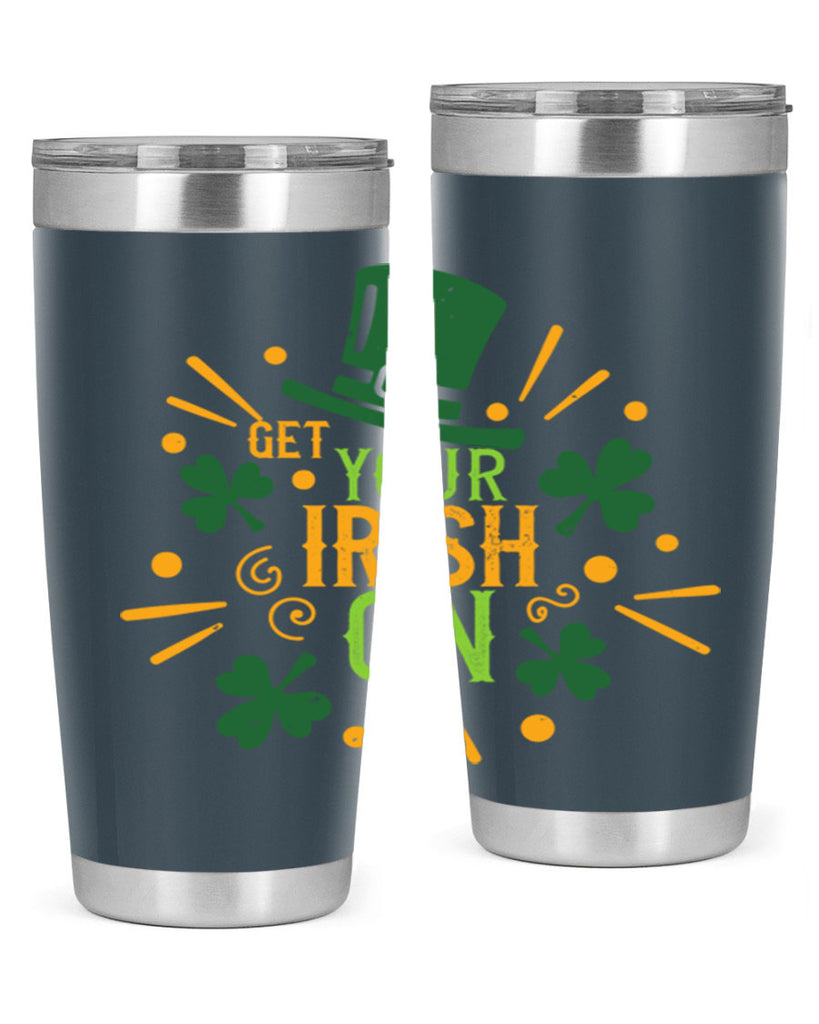 get your irish on Style 135#- St Patricks Day- Tumbler