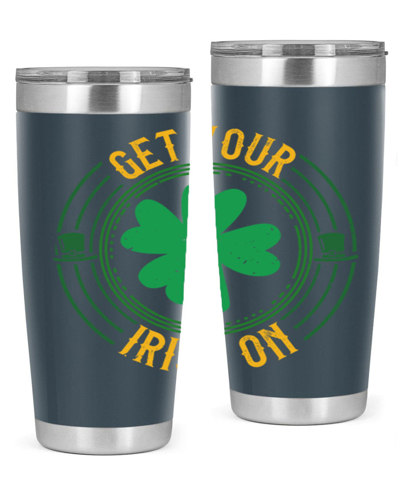 get your irish on Style 136#- St Patricks Day- Tumbler