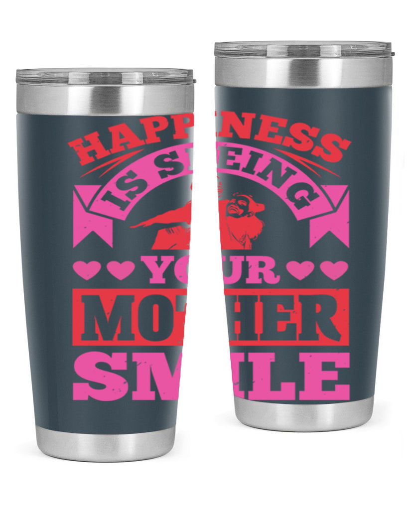 happiness is seeing your mother smile 81#- mothers day- Tumbler