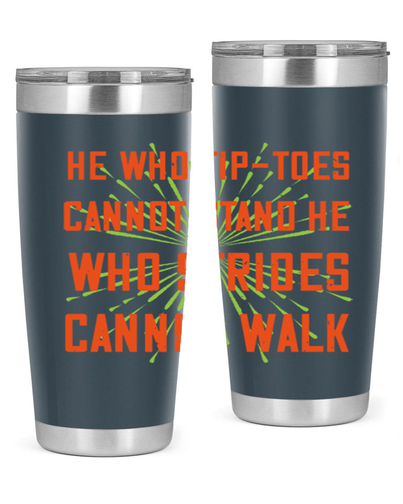 he who tiptoes cannot stand he who strides cannot walk 83#- walking- Tumbler