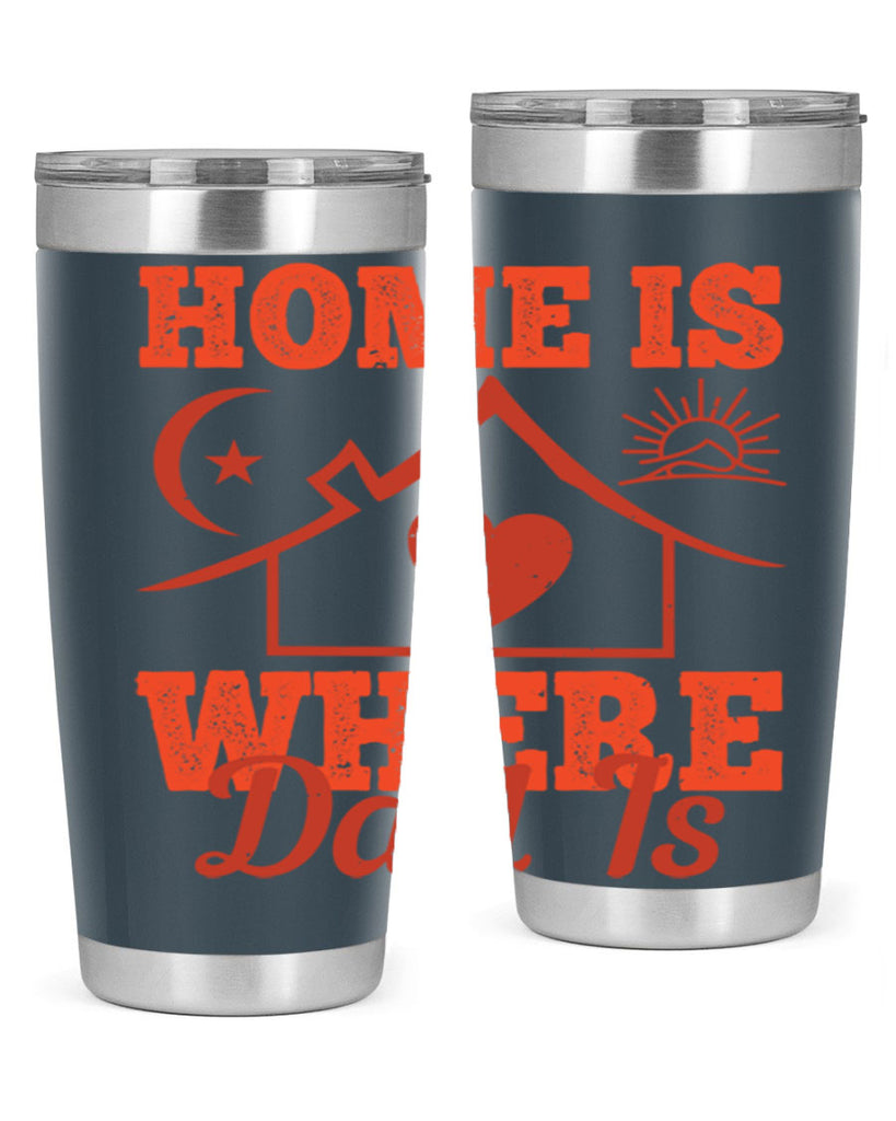 home is where dad is 207#- fathers day- Tumbler
