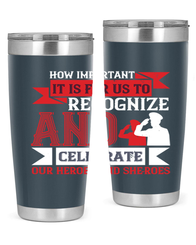 how important it is for us to recognize and celebrate our heroes and sheroes 60#- Veterns Day- Tumbler