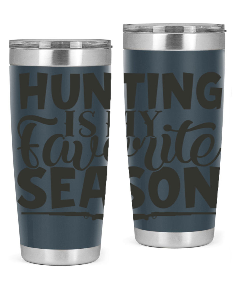 hunting is my favorite season 25#- hunting- Tumbler