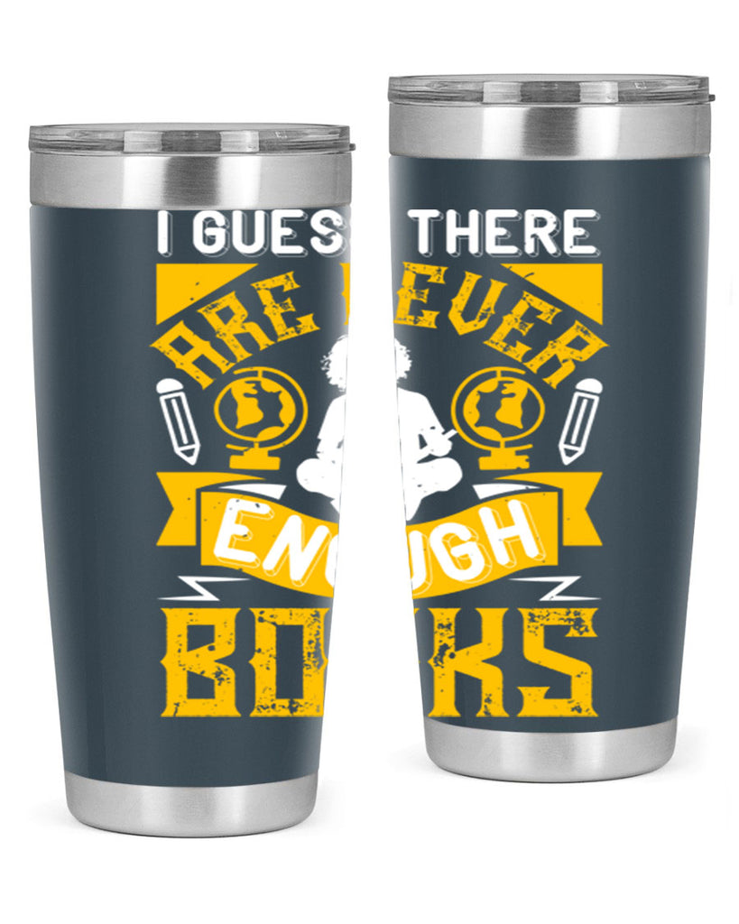 i guess there are never enough books 68#- reading- Tumbler
