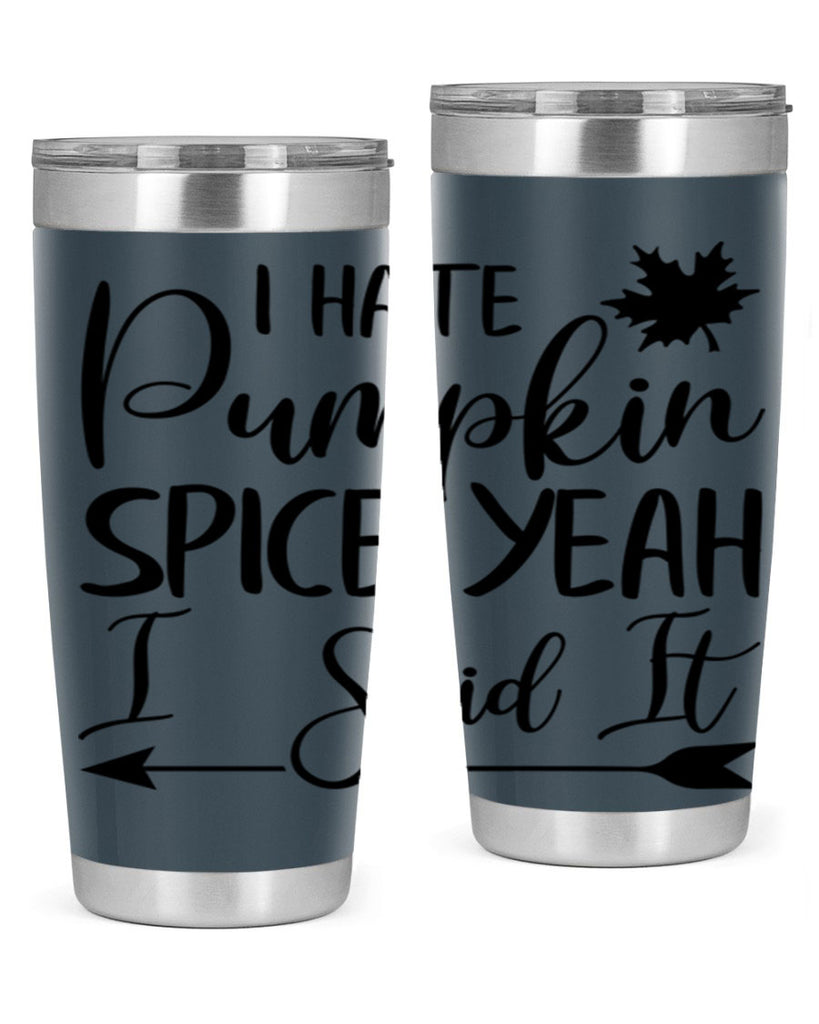 i hate pumpkin spice yeah i said it 324#- fall- Tumbler