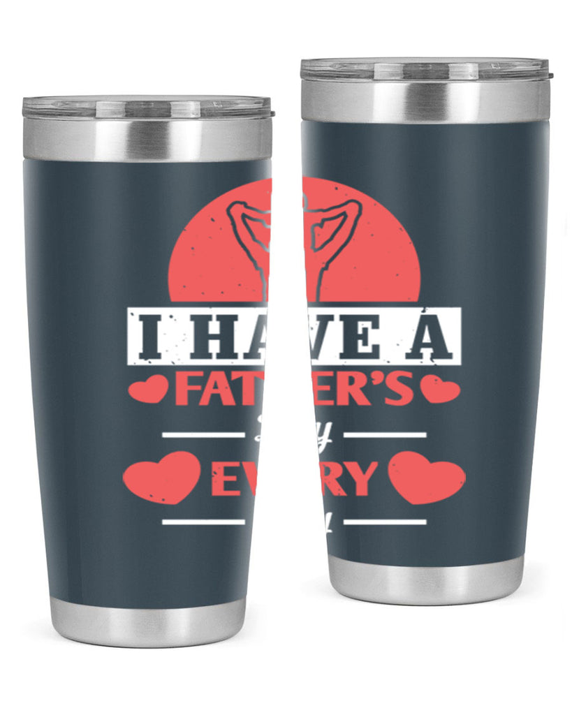 i have a fathers day every day 248#- fathers day- Tumbler